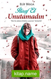 İtiraf Et Unutamadın