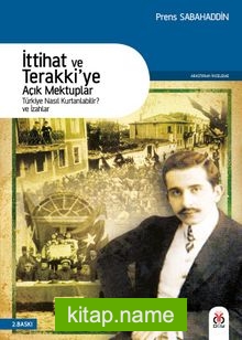 İttihat ve Terakki’ye Açık Mektuplar  Türkiye Nasıl Kurtarılabilir? ve İzahlar