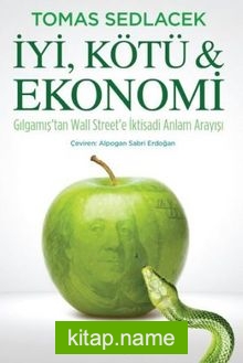 İyi, Kötü Ekonomi  Gılgamış’tan Wall Street’e İktisadi Anlam Arayışı