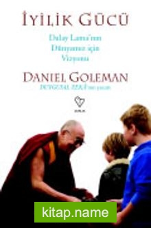 İyilik Gücü Dalay Lama’nın Dünyamız İçin Vizyonu