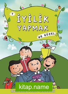 İyilik Yapmak Ne Güzel – 7 / Masallarla Görgü Kuralları