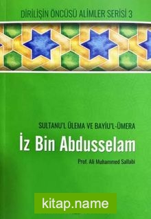 İz bin Abdüsselam Sultanu’l Ulema ve Bayiu’l Ümera Hayatı, Şahsiyeti ve Eserleri