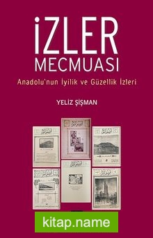 İzler Mecmuası Anadolunun İyilik ve Güzellik İzleri