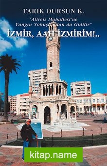 İzmir, Aah İzmirim!..