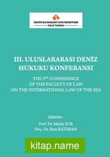 İzmir Ekonomi Üniversitesi Hukuk Fakültesi III. Uluslararası Deniz Hukuku Konferansı