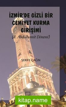 İzmir’de Gizli Bir Cemiyet Kurma Girişimi (II. Abdülhamit Dönemi)