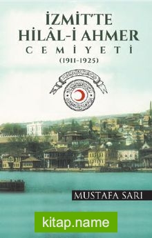 İzmit’te Hilal-i Ahmer Cemiyeti (1911-1925)