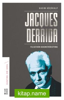 Jacques Derrida  Felsefenin Dekonstrüksiyonu