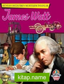 James Watt / Dünyayı Değiştiren Muhteşem İnsanlar