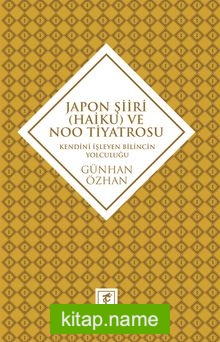 Japon Şiiri (Haiku) ve Noo Tiyatrosu Kendini İzleyen Bilincin Yolculuğu
