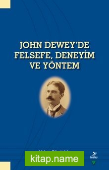 John Dewey’de Felsefe, Deneyim ve Yöntem