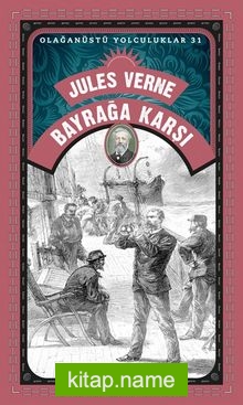 Jules Verne Bayrağa Karşı / Olağanüstü Yolculuklar 31