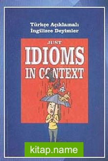 Just Idioms In Context – Türkçe Açıklamalı İngilizce Deyimler