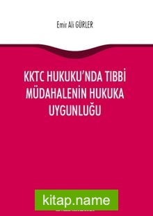 KKTC Hukuku’nda Tıbbi Müdahalenin Hukuka Uygunluğu