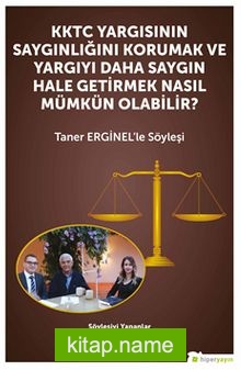 KKTC Yargısının Saygınlığını Korumak ve Yargıyı Daha Saygın Hale Getirmek Nasıl Mümkün Olabilir? – Taner Erginel’le Söyleşi