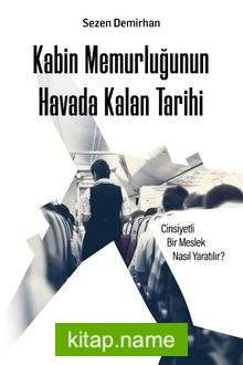 Kabin Memurluğunun Havada Kalan Tarihi