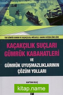 Kaçakçılık Suçları Gümrük Kabahatleri Gümrük Uyuşmazlıklarının Çözüm Yolları