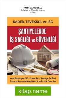 Kader, Tevekkül ve İSG Şantiylerde İş Sağlığı ve Güvenliği