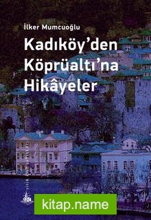Kadıköy’den Köprüaltı’na Hikayeler