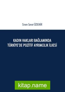 Kadın Hakları Bağlamında Türkiye’de Pozitif Ayrımcılık İlkesi