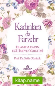 Kadınlara Da Farzdır İslam’da Kadın Eğitimi ve Öğretimi