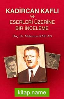 Kadircan Kaflı ve Eserleri Üzerine Bir İnceleme