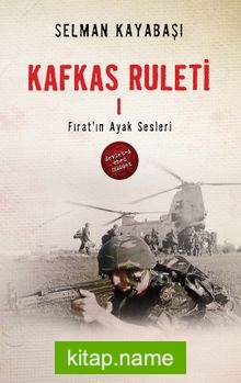 Kafkas Ruleti 1 / Fırat’ın Ayak Sesleri