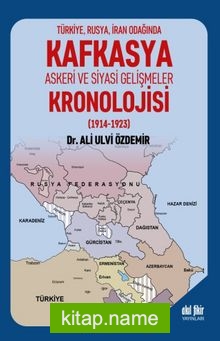 Kafkasya Askeri ve Siyasi Gelişmeler Kronolojisi (1914-1923)