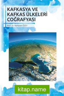 Kafkasya ve Kafkas Ülkeleri Coğrafyası
