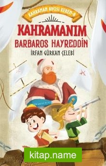 Kahramanım Barbaros Hayreddin  Kahraman Avcısı Kerem 8