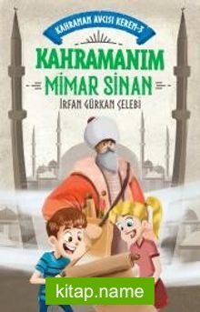 Kahramanım Mimar Sinan – Kahraman Avcısı Kerem 3
