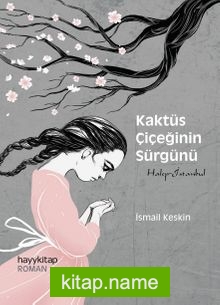 Kaktüs Çiçeğinin Sürgünü  Halep-İstanbul