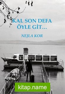 Kal Son Defa Öyle Git