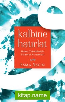 Kalbine Hatırlat Hafıza Teknikleriyle Tasavvuf Kavramları