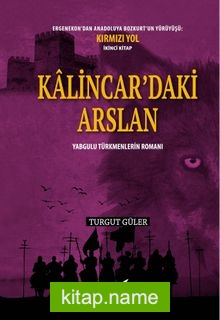 Kalıncar’daki Arslan  Yabgulu Türkmenlerin Romanı