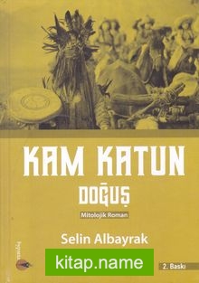 Kam Katun / Doğuş