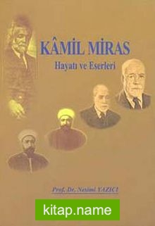 Kamil Miras Hayatı ve Eserleri