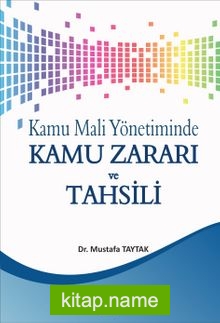 Kamu Mali Yönetiminde Kamu Zararı ve Tahsili