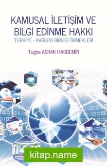 Kamusal İletişim ve Bilgi Edinme Hakkı Türkiye Avrupa Birliği Örnekleri