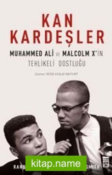 Kan Kardeşler Muhammed Ali ve Malcolm X’in Tehlikeli Dostluğu