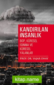 Kandırılan İnsanlık  BOP, Küresel Isınma ve Küresel Yalanlar