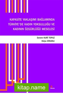 Kapasite Yaklaşımı Bağlamında Türkiye’de Kadın Yoksulluğu ve Kadının Özgürlüğü Meselesi