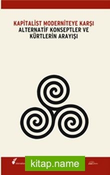 Kapitalist Moderniteye Karşı Alternatif Konseptler ve Kürtlerin Arayışı