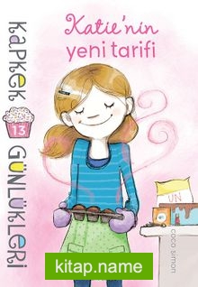 Kapkek Günlükleri 13 / Katie’nin Yeni Tarifi