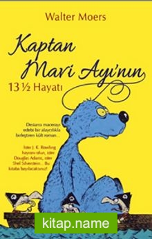 Kaptan Mavi Ayı’nın 13 ½ Hayatı