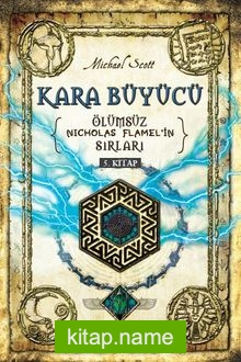 Kara Büyücü / Ölümsüz Nicholas Flamel’in Sırları 5. Kitap