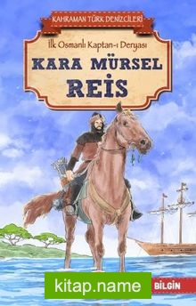Kara Mürsel Reis – Kahraman Türk Denizcileri