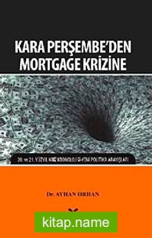 Kara Perşembe’den Mortgage Krizine  20. ve 21. Yüzyıl Kriz Kronolojisi – Yeni Politika Arayışları