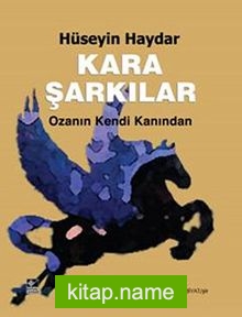 Kara Şarkılar Ozanın Kendi Kanından