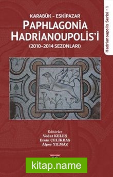 Karabük Eskipazar – Paphlagonia Hadrianoupolis’i (2010-2014 Sezonları)